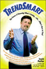 TrendSmart: The Power of Knowing What's Coming...and What's Here to Stay!