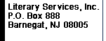 Literary Services, Inc., PO Box 888, Barnegat, NJ 08005